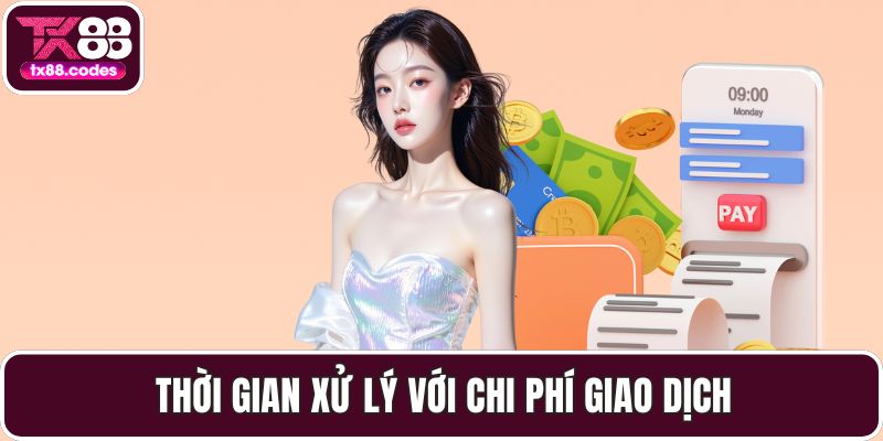 Thời gian xử lý với chi phí giao dịch